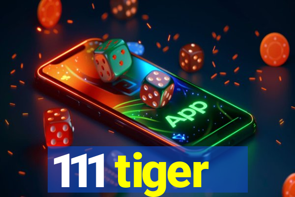 111 tiger